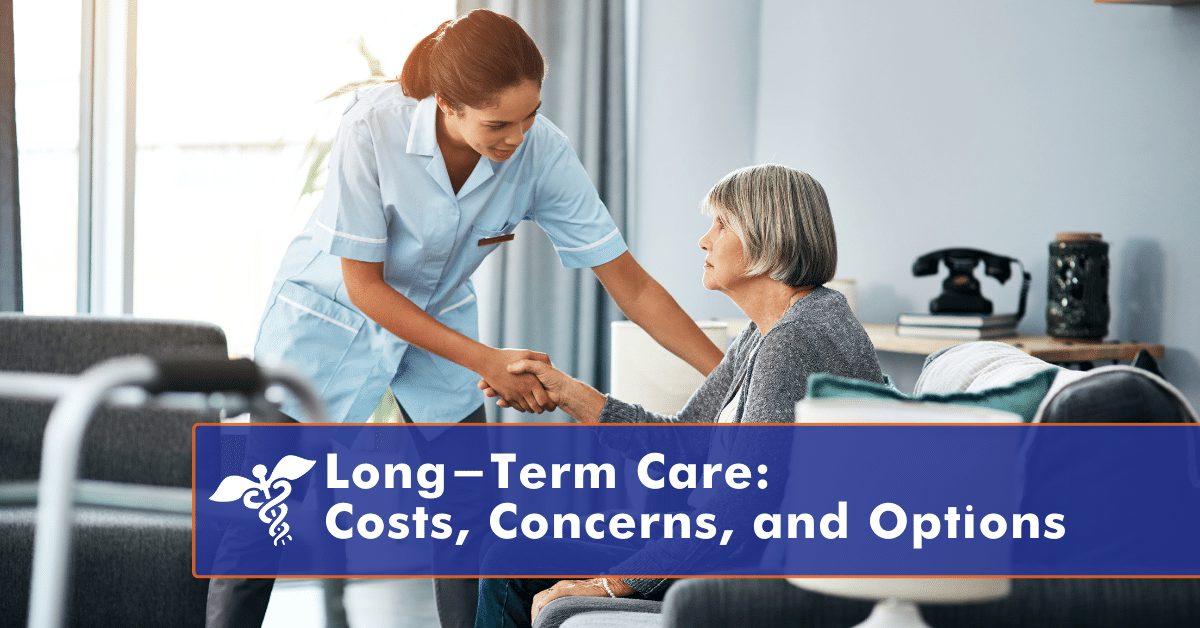 Long-Term Care: Costs, Concerns, and Options - MicroHealth